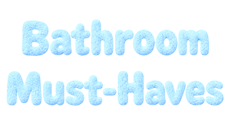 Bathroom Must-Haves